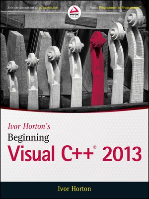 Ivor Horton's Beginning Visual C++ 2013 - NLB - OverDrive